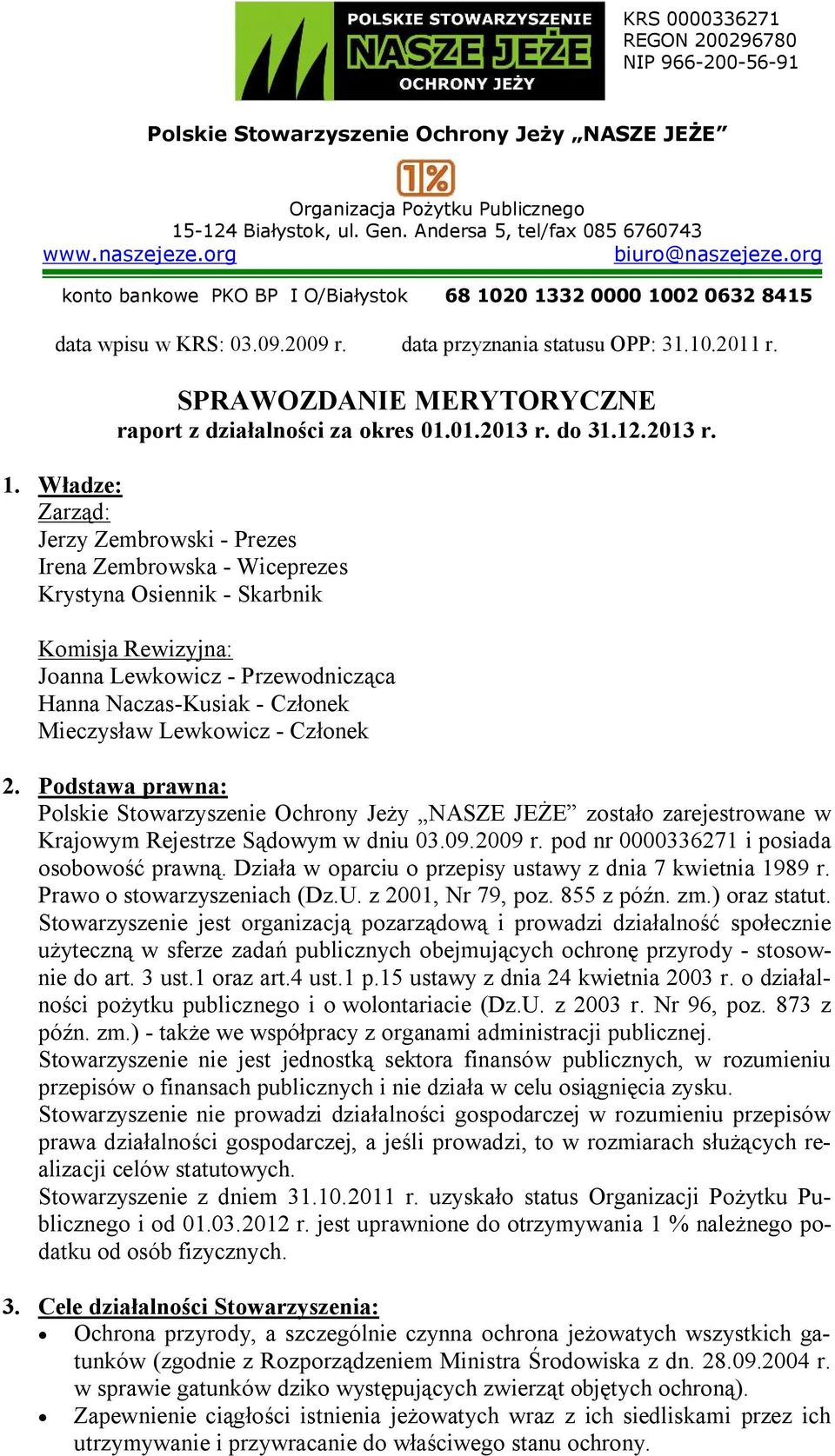 SPRAWOZDANIE MERYTORYCZNE raport z działalności za okres 01.01.2013 r. do 31.12.2013 r. 1.