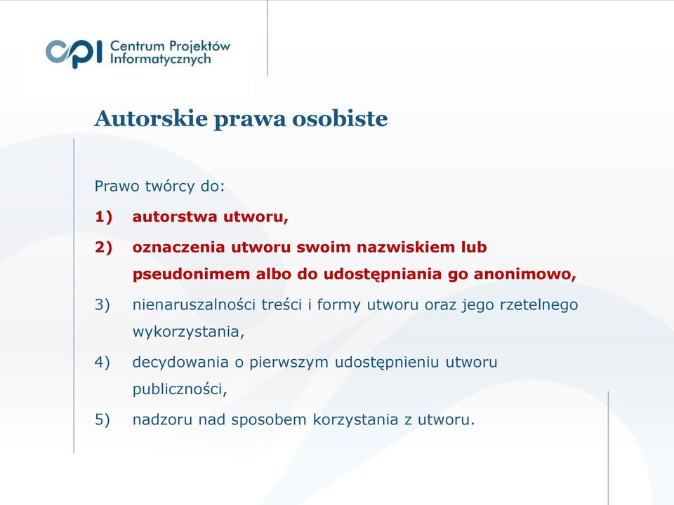 nienaruszalności treści i formy utworu oraz jego rzetelnego wykorzystania, 4)