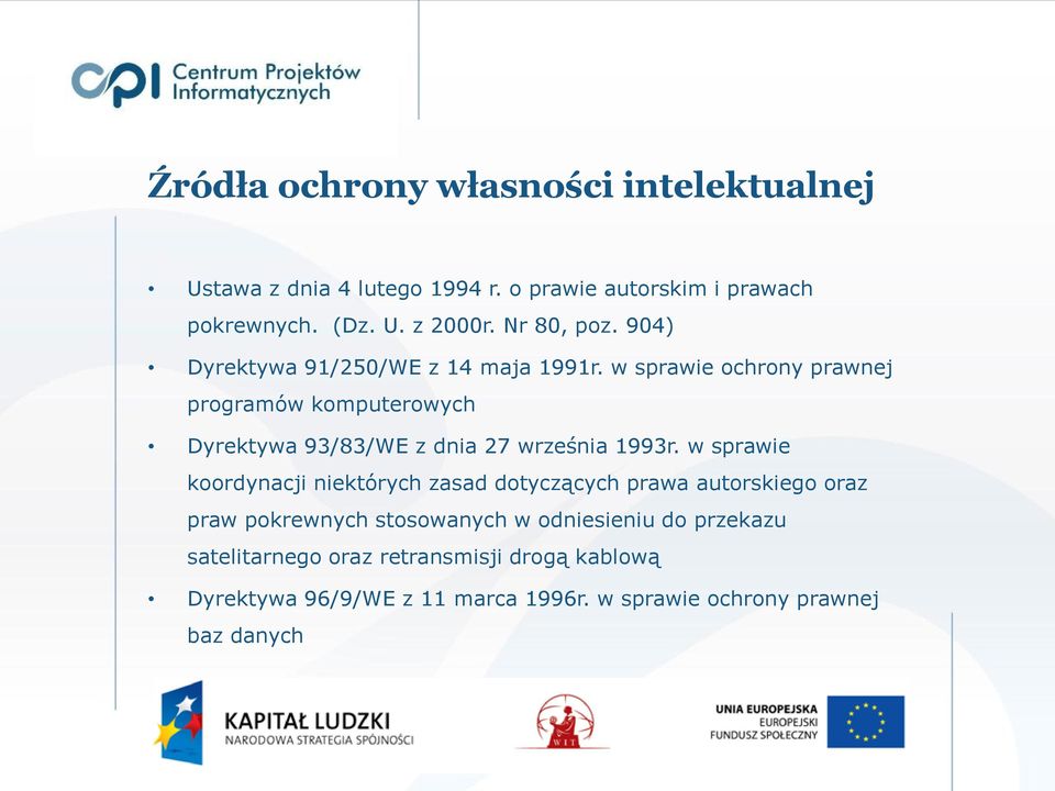 w sprawie ochrony prawnej programów komputerowych Dyrektywa 93/83/WE z dnia 27 września 1993r.