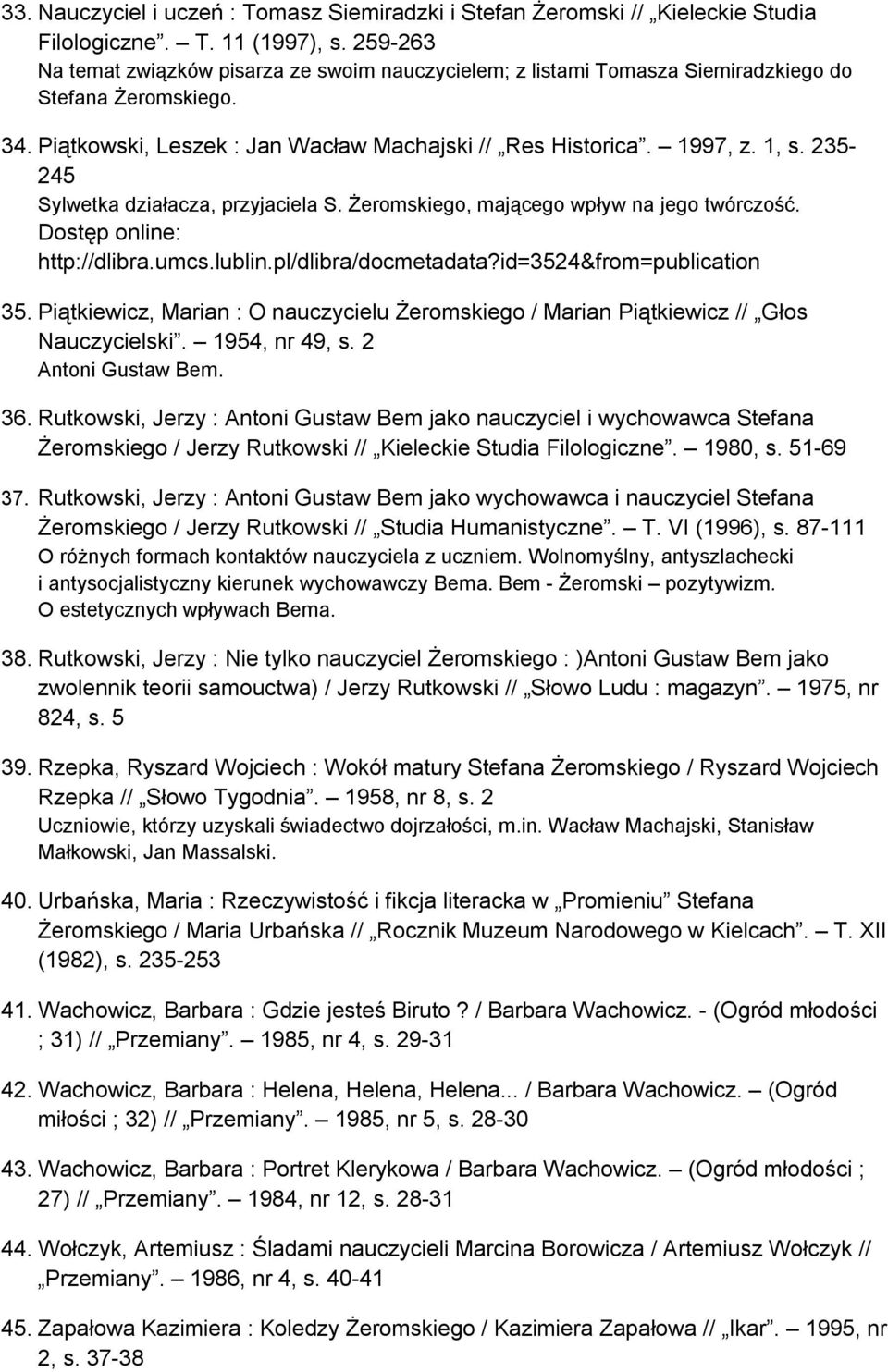 235-245 Sylwetka działacza, przyjaciela S. Żeromskiego, mającego wpływ na jego twórczość. Dostęp online: http://dlibra.umcs.lublin.pl/dlibra/docmetadata?id=3524&from=publication 35.