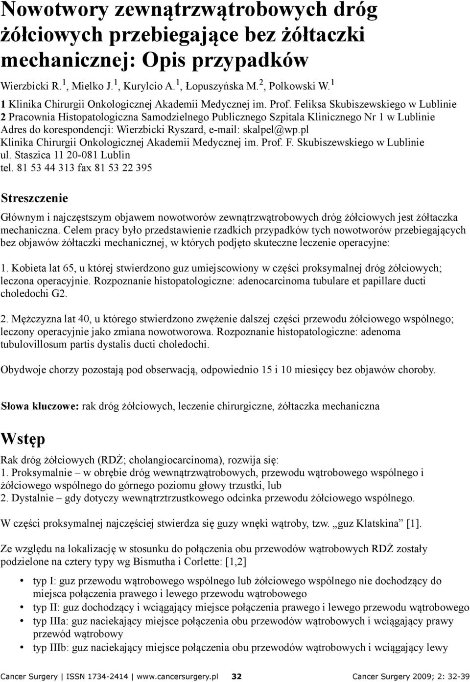 Feliksa Skubiszewskiego w Lublinie 2 Pracownia Histopatologiczna Samodzielnego Publicznego Szpitala Klinicznego Nr 1 w Lublinie Adres do korespondencji: Wierzbicki Ryszard, e-mail: skalpel@wp.