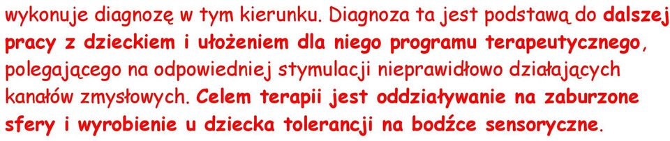 programu terapeutycznego, polegającego na odpowiedniej stymulacji nieprawidłowo