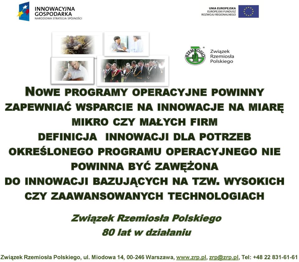 POWINNA BYĆ ZAWĘŻONA DO INNOWACJI BAZUJĄCYCH NA TZW.