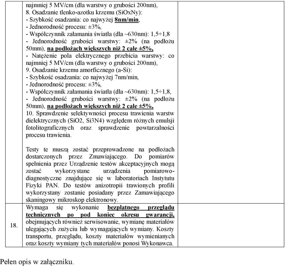 warstwy: ±2% (na podłożu 50mm), na podłożach większych niż 2 cale ±5%, - Natężenie pola elektrycznego przebicia warstwy: co najmniej 5 MV/cm (dla warstwy o grubości 200nm), 9.