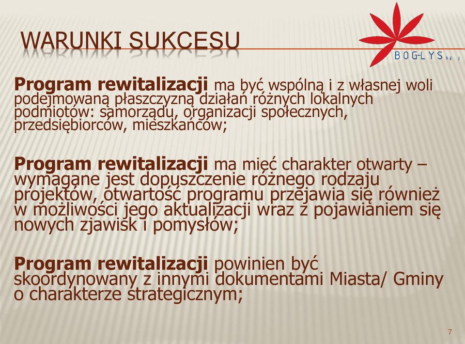 dopuszczenie różnego rodzaju projektów, otwartość programu przejawia się również w możliwości jego aktualizacji wraz z pojawianiem