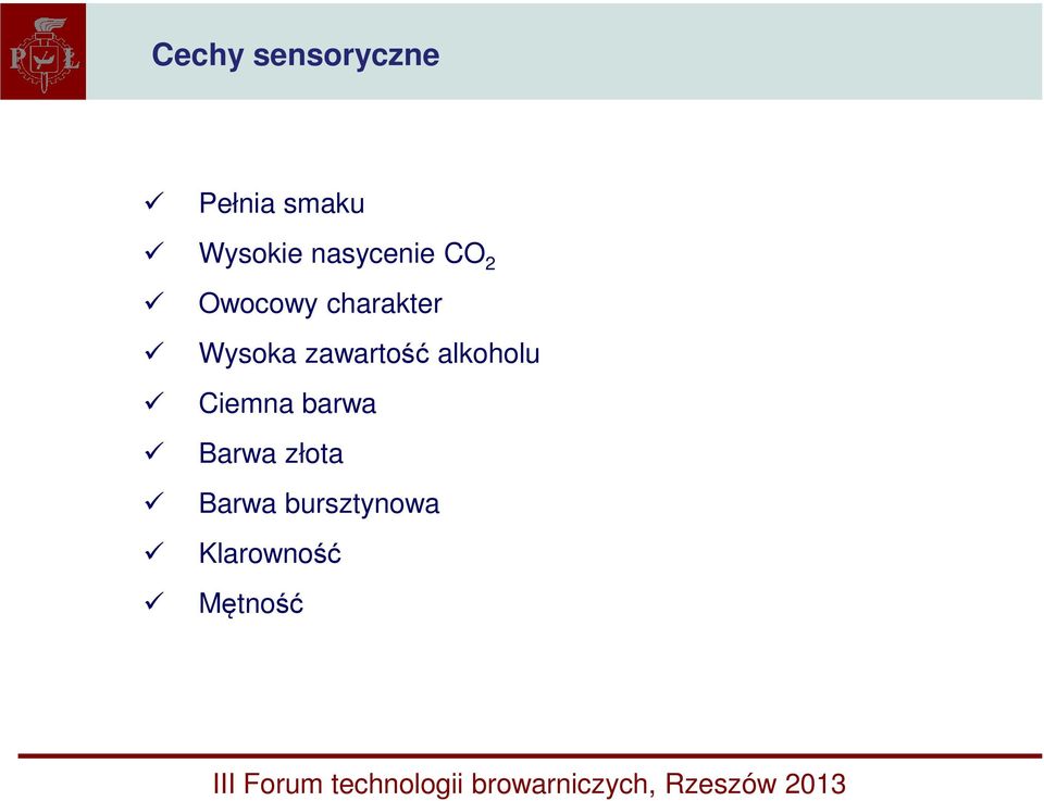 zawartość alkoholu Ciemna barwa Barwa