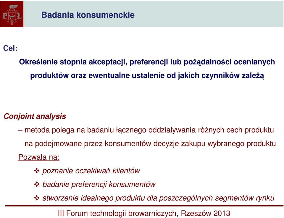 oddziaływania różnych cech produktu na podejmowane przez konsumentów decyzje zakupu wybranego produktu Pozwala