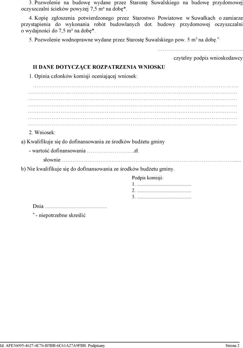 Pozwolenie wodnoprawne wydane przez Starostę Suwalskiego pow. 5 m 3 na dobę. *. II DANE DOTYCZĄCE ROZPATRZENIA WNIOSKU 1. Opinia członków komisji oceniającej wniosek:.. czytelny podpis wnioskodawcy.