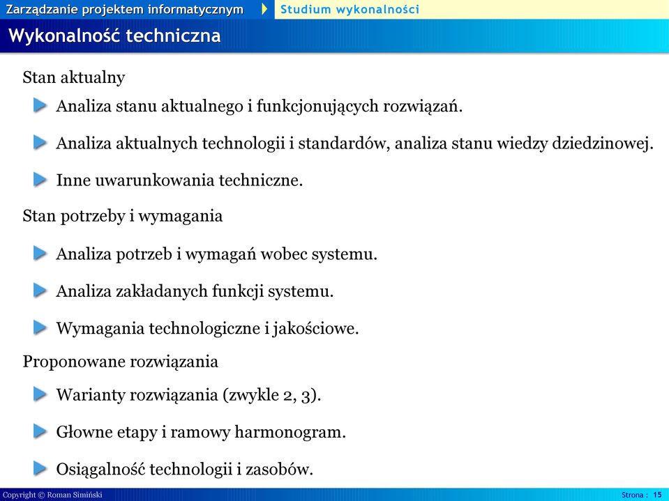 Stan potrzeby i wymagania Analiza potrzeb i wymagań wobec systemu. Analiza zakładanych funkcji systemu.