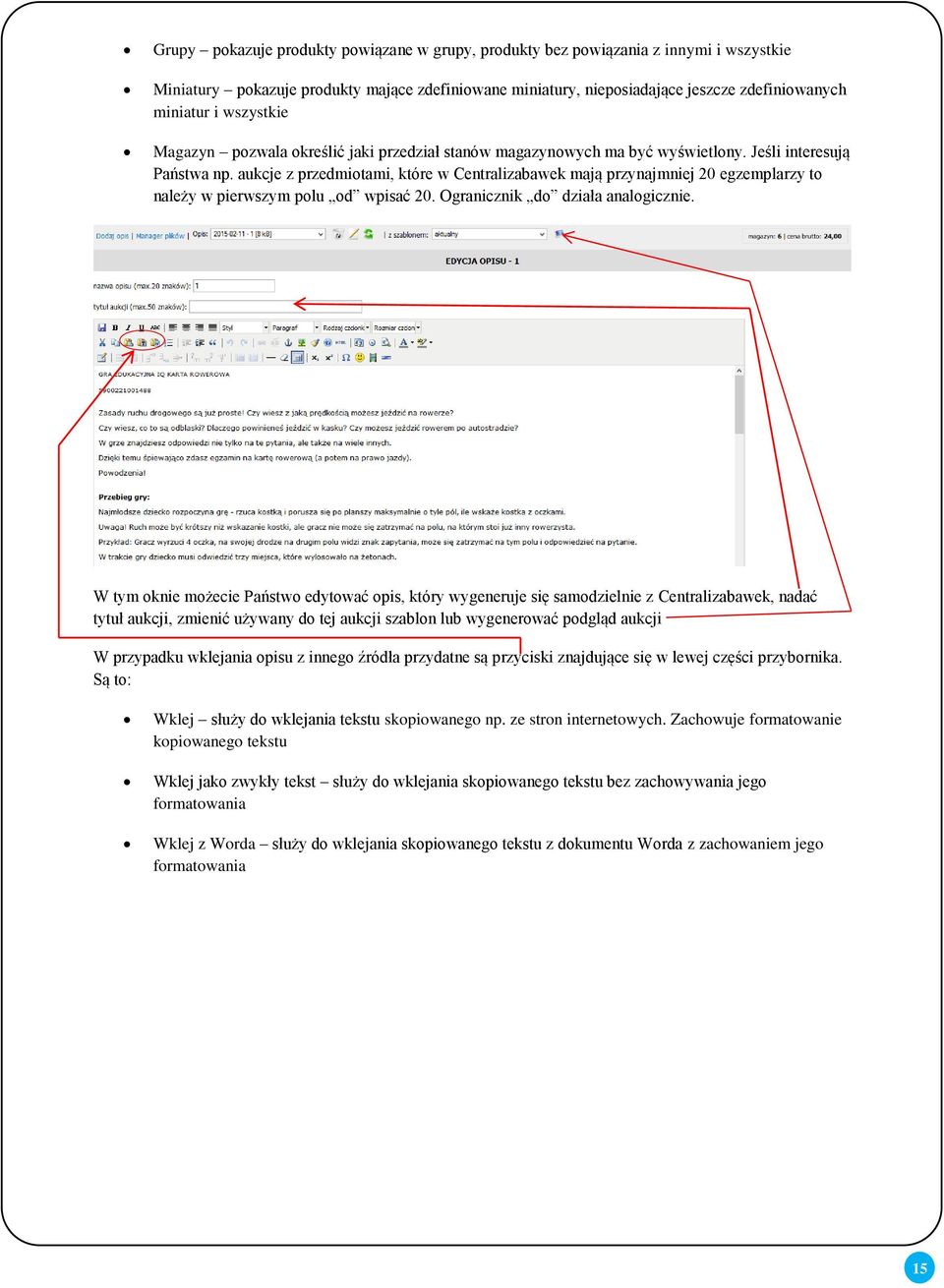 aukcje z przedmiotami, które w Centralizabawek mają przynajmniej 20 egzemplarzy to należy w pierwszym polu od wpisać 20. Ogranicznik do działa analogicznie.