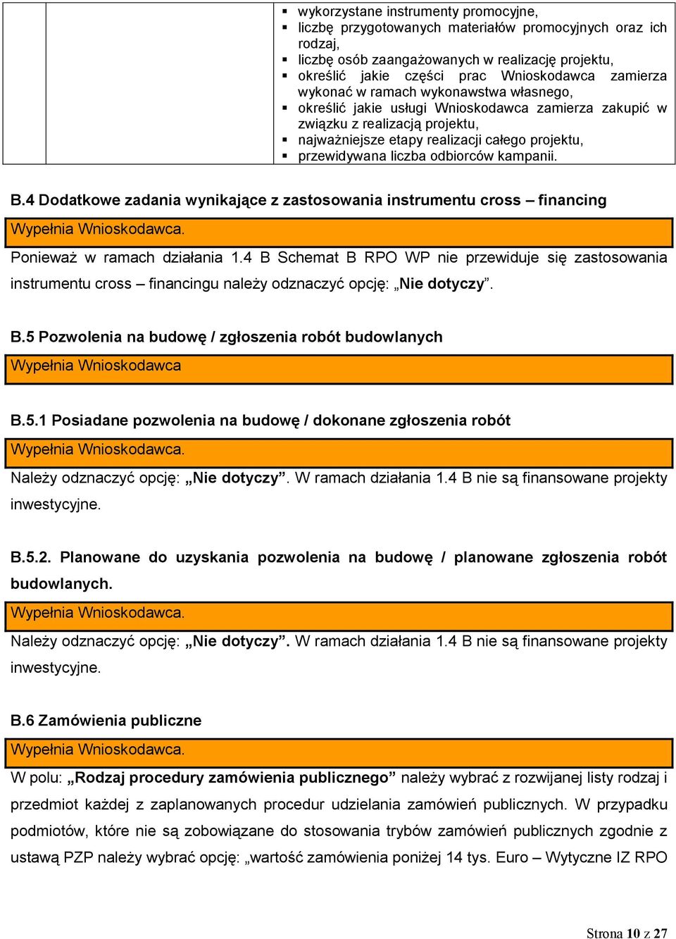 odbiorców kampanii. B.4 Dodatkowe zadania wynikające z zastosowania instrumentu cross financing. Ponieważ w ramach działania 1.