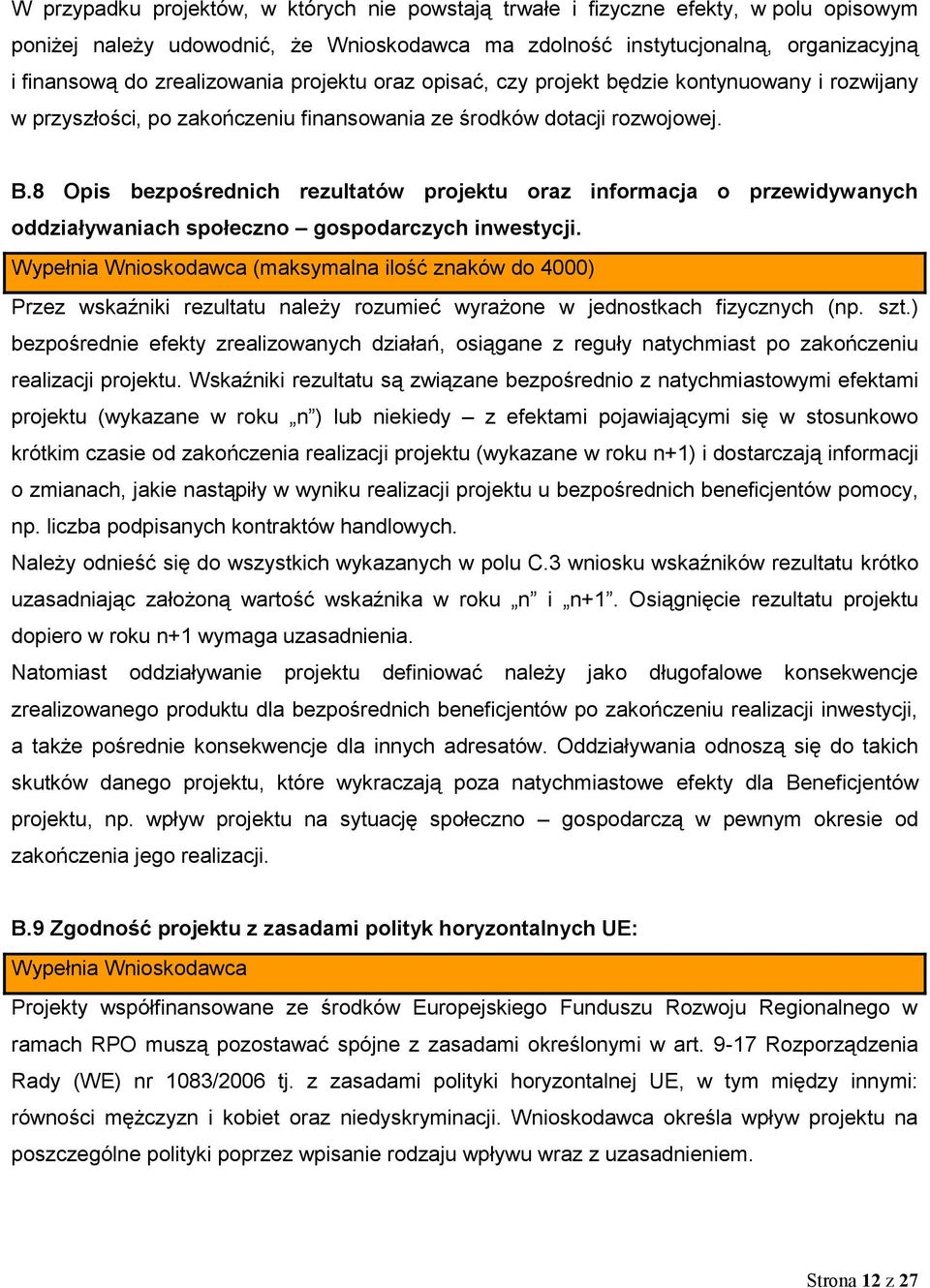 8 Opis bezpośrednich rezultatów projektu oraz informacja o przewidywanych oddziaływaniach społeczno gospodarczych inwestycji.