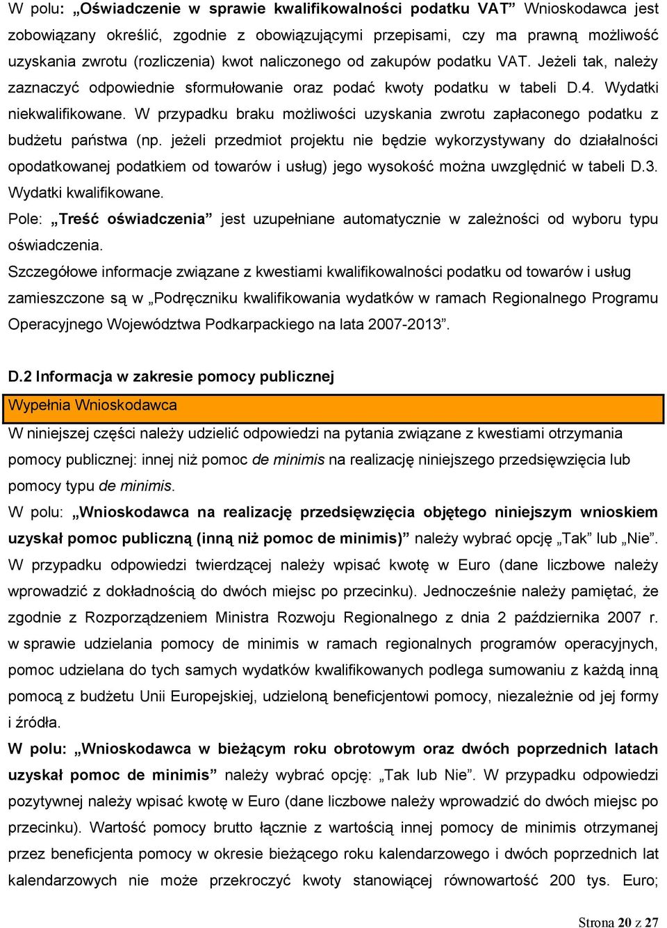 W przypadku braku możliwości uzyskania zwrotu zapłaconego podatku z budżetu państwa (np.