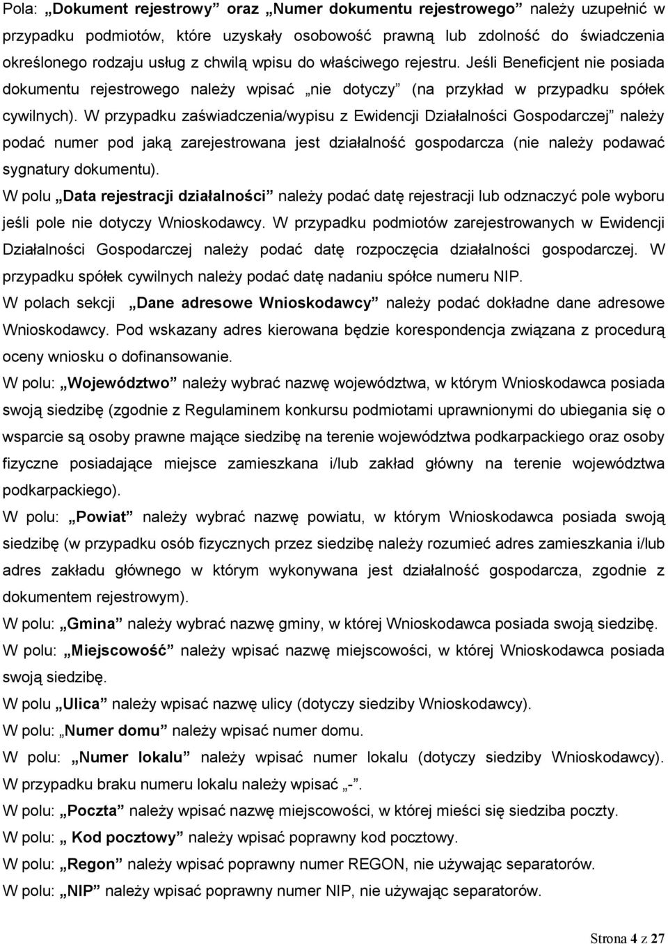 W przypadku zaświadczenia/wypisu z Ewidencji Działalności Gospodarczej należy podać numer pod jaką zarejestrowana jest działalność gospodarcza (nie należy podawać sygnatury dokumentu).