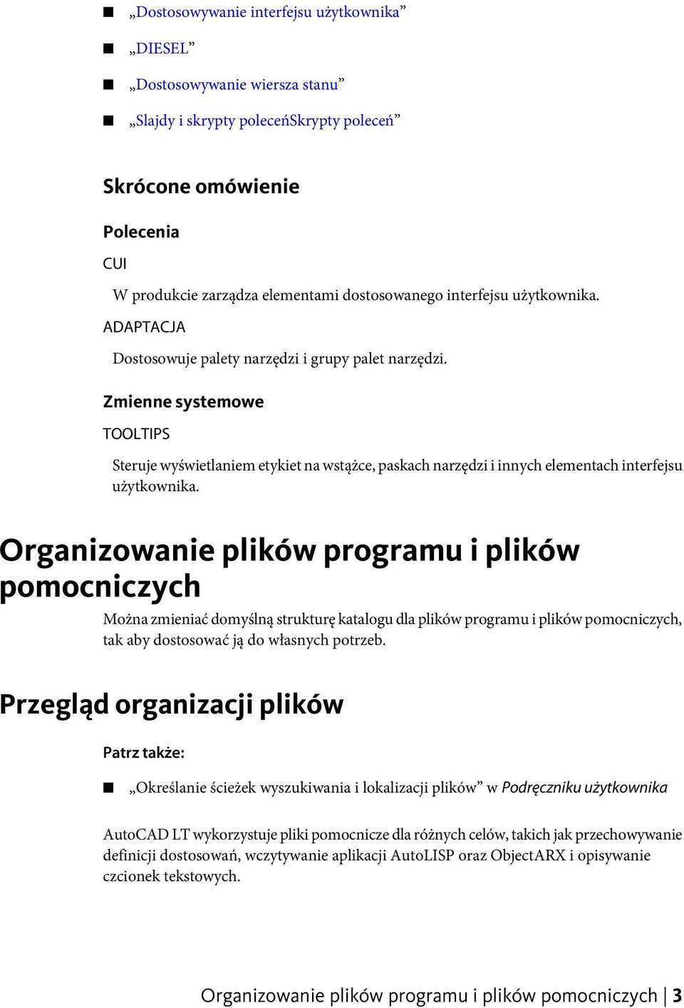 Zmienne systemowe TOOLTIPS Steruje wyświetlaniem etykiet na wstążce, paskach narzędzi i innych elementach interfejsu użytkownika.