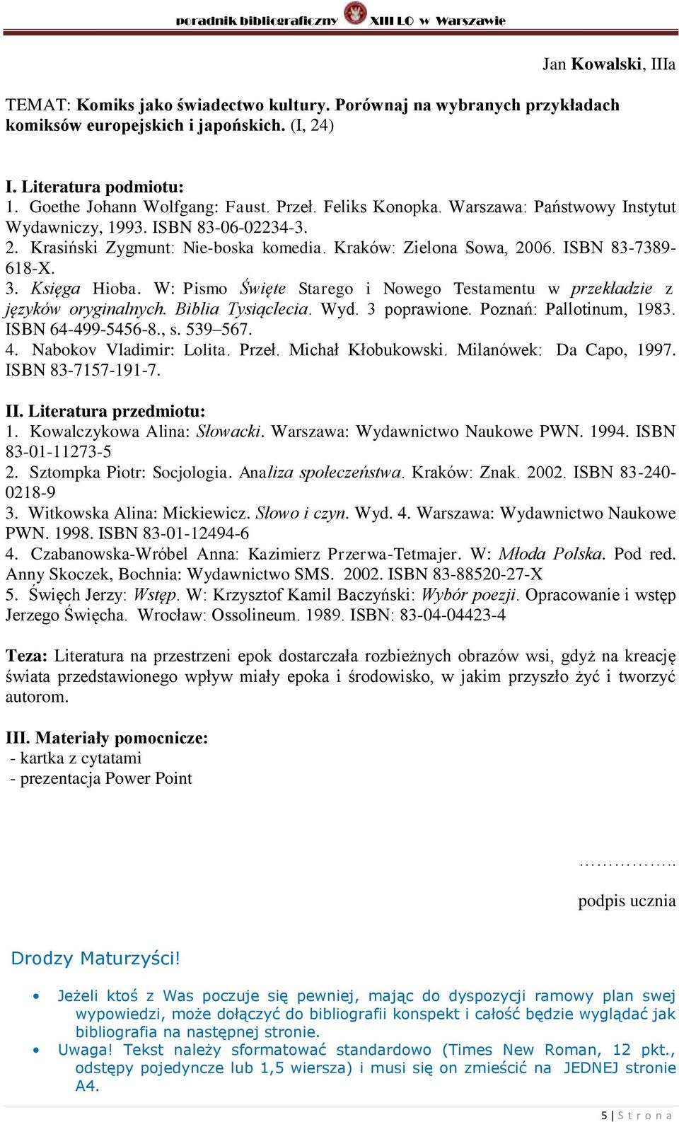 W: Pismo Święte Starego i Nowego Testamentu w przekładzie z języków oryginalnych. Biblia Tysiąclecia. Wyd. 3 poprawione. Poznań: Pallotinum, 1983. ISBN 64-499-5456-8., s. 539 567. 4.