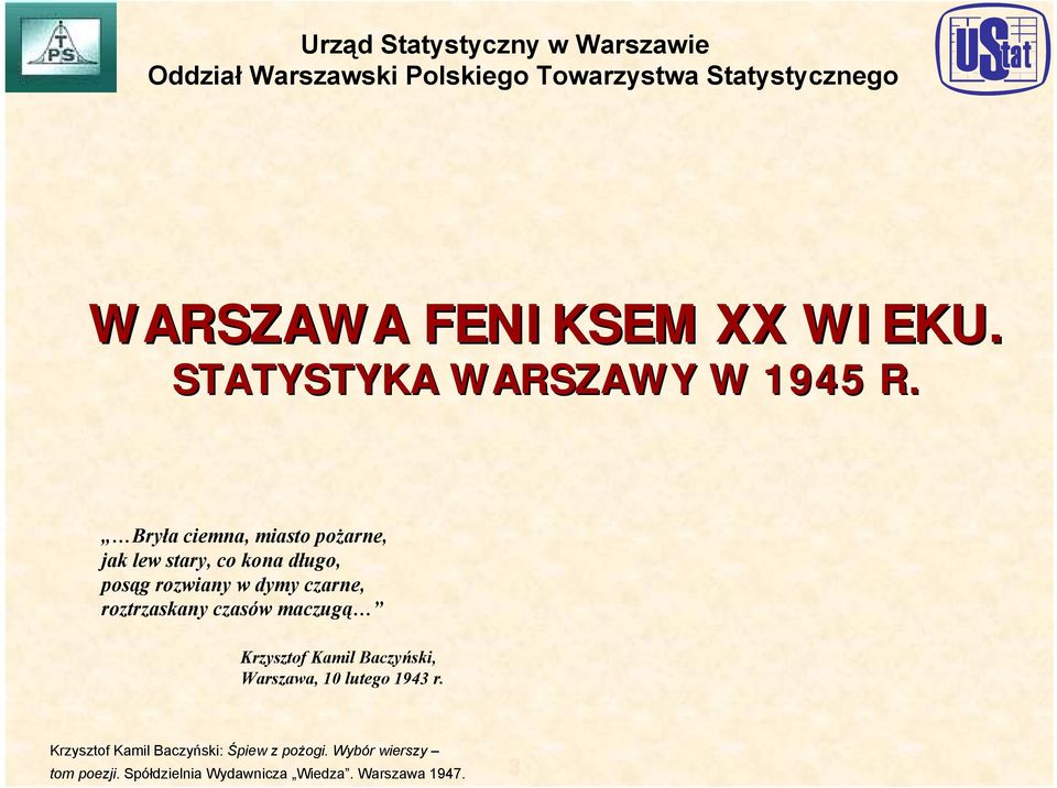 Bryła ciemna, miasto pożarne, jak lew stary, co kona długo, posąg rozwiany w dymy czarne, roztrzaskany