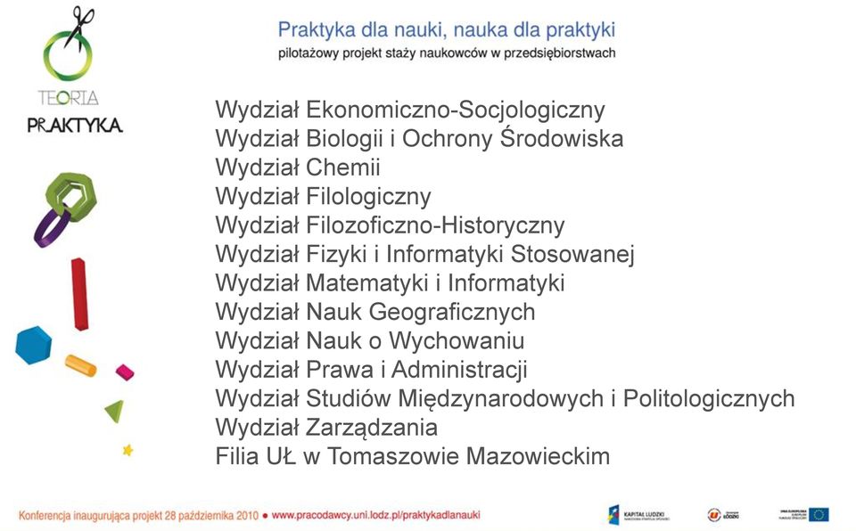 Matematyki i Informatyki Wydział Nauk Geograficznych Wydział Nauk o Wychowaniu Wydział Prawa i