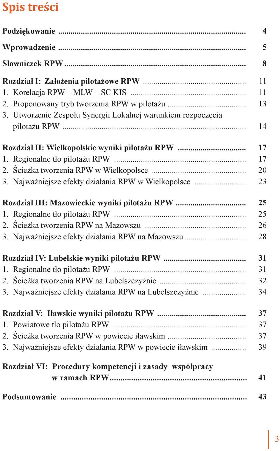 Ścieżka tworzenia RPW w Wielkopolsce... 20 3. Najważniejsze efekty działania RPW w Wielkopolsce... 23 Rozdział III: Mazowieckie wyniki pilotażu RPW... 25 1. Regionalne tło pilotażu RPW... 25 2.