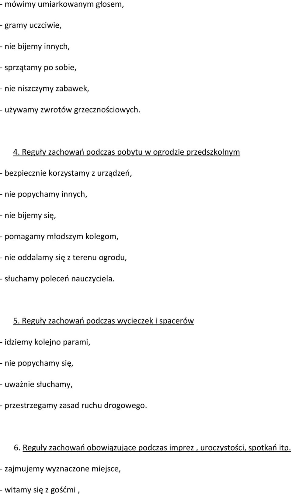 nie oddalamy się z terenu ogrodu, - słuchamy poleceń nauczyciela. 5.