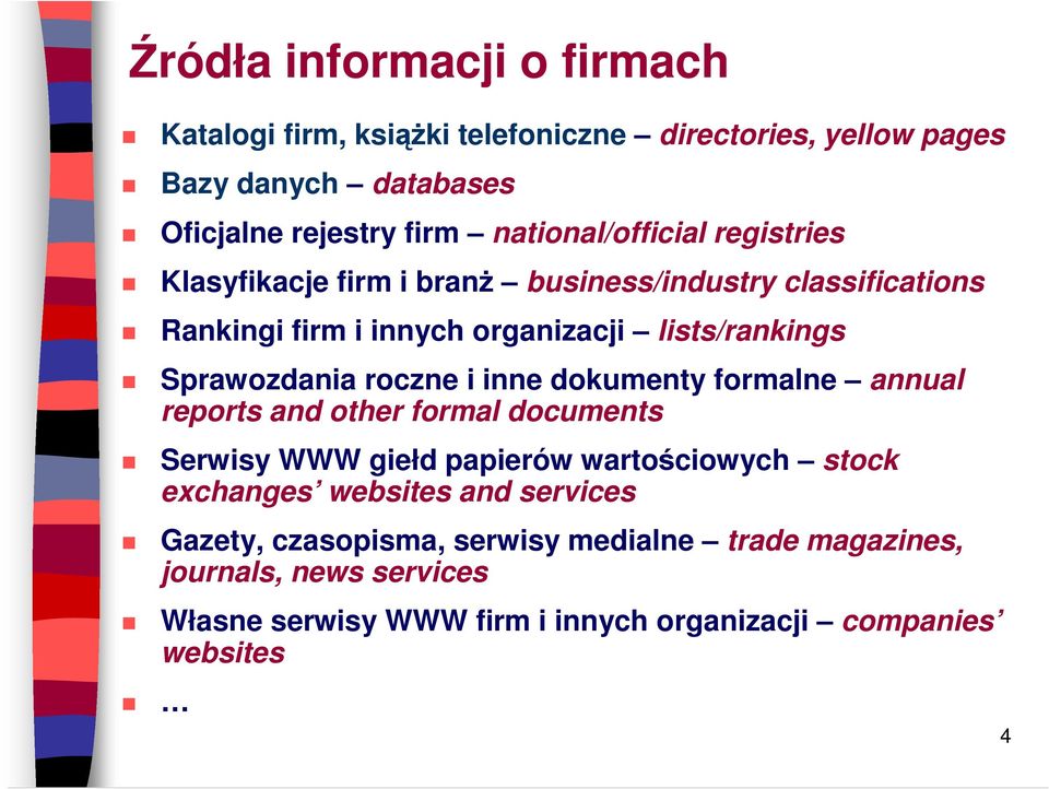 Sprawozdania roczne i inne dokumenty formalne annual reports and other formal documents Serwisy WWW giełd papierów wartościowych stock exchanges