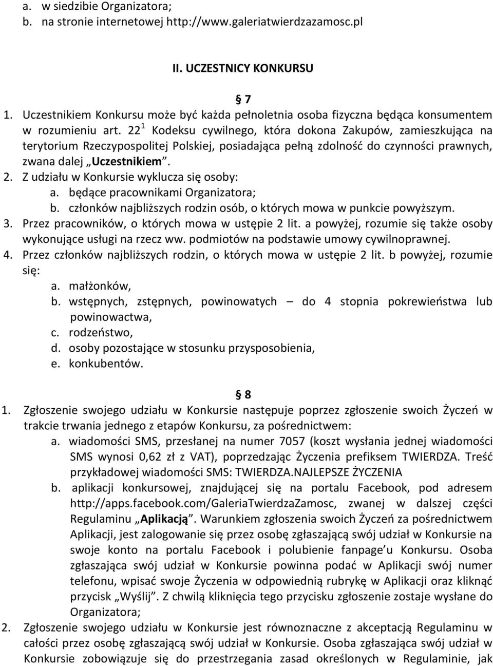 22 1 Kodeksu cywilnego, która dokona Zakupów, zamieszkująca na terytorium Rzeczypospolitej Polskiej, posiadająca pełną zdolność do czynności prawnych, zwana dalej Uczestnikiem. 2.