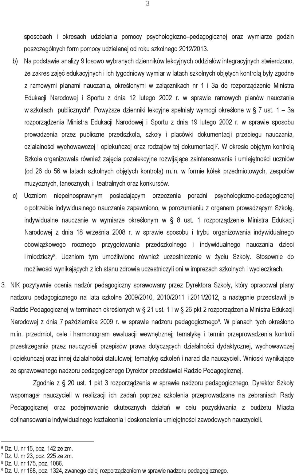 zgodne z ramowymi planami nauczania, określonymi w załącznikach nr 1 i 3a do rozporządzenie Ministra Edukacji Narodowej i Sportu z dnia 12 lutego 2002 r.