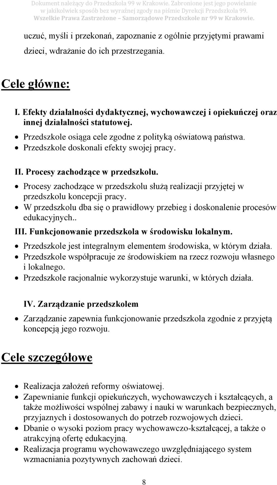 II. Procesy zachodzące w przedszkolu. Procesy zachodzące w przedszkolu służą realizacji przyjętej w przedszkolu koncepcji pracy.