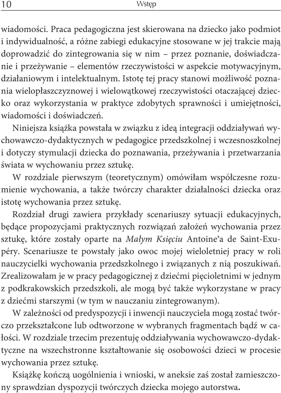 doświadczanie i przeżywanie elementów rzeczywistości w aspekcie motywacyjnym, działaniowym i intelektualnym.