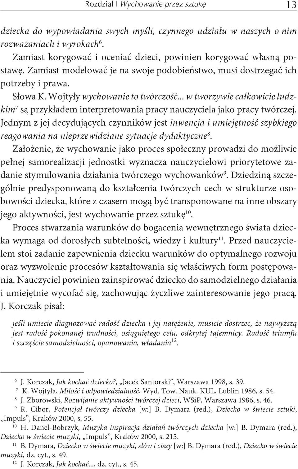 .. w tworzywie całkowicie ludzkim 7 są przykładem interpretowania pracy nauczyciela jako pracy twórczej.