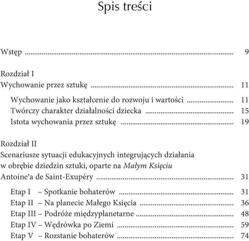 .. 19 Rozdział II Scenariusze sytuacji edukacyjnych integrujących działania w obrębie dziedzin sztuki, oparte na Małym Księciu