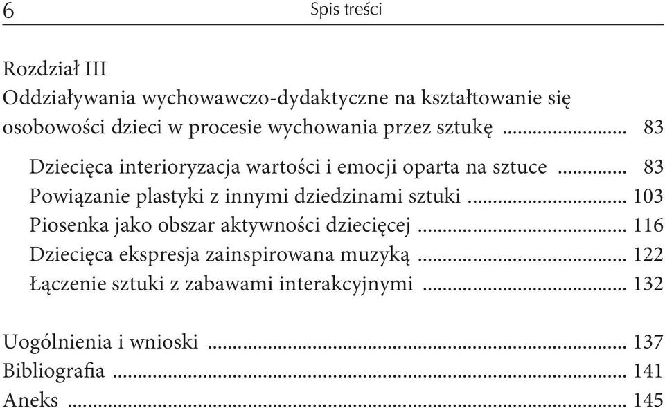 .. 83 Powiązanie plastyki z innymi dziedzinami sztuki... 103 Piosenka jako obszar aktywności dziecięcej.