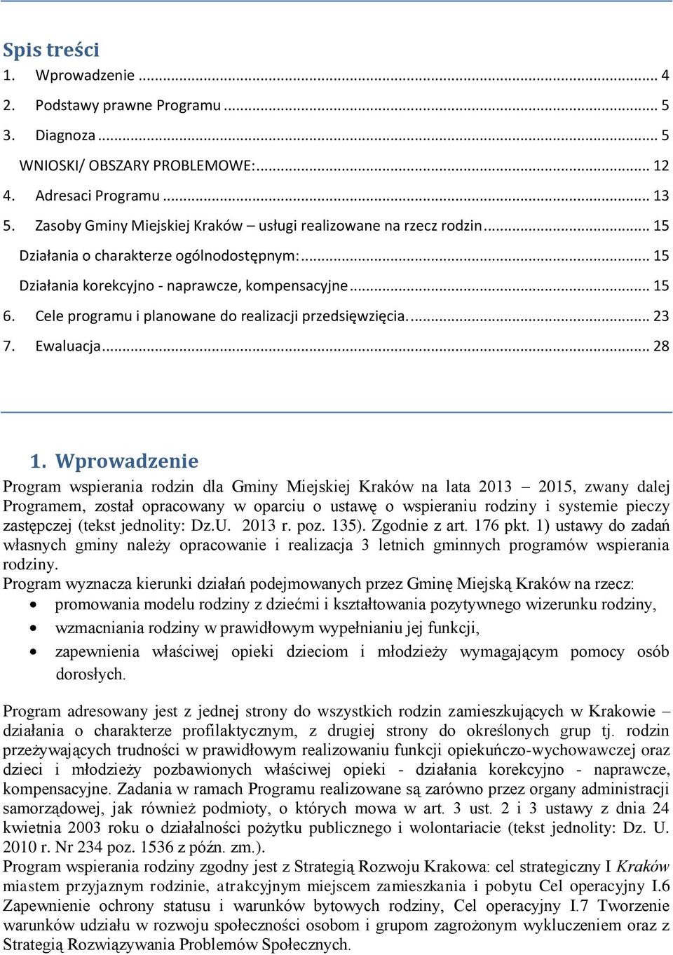 Cele programu i planowane do realizacji przedsięwzięcia.... 23 7. Ewaluacja... 28 1.