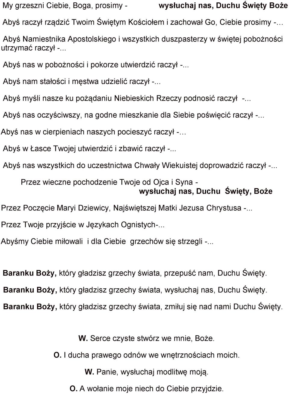 .. Abyś myśli nasze ku pożądaniu Niebieskich Rzeczy podnosić raczył -... Abyś nas oczyściwszy, na godne mieszkanie dla Siebie poświęcić raczył -.