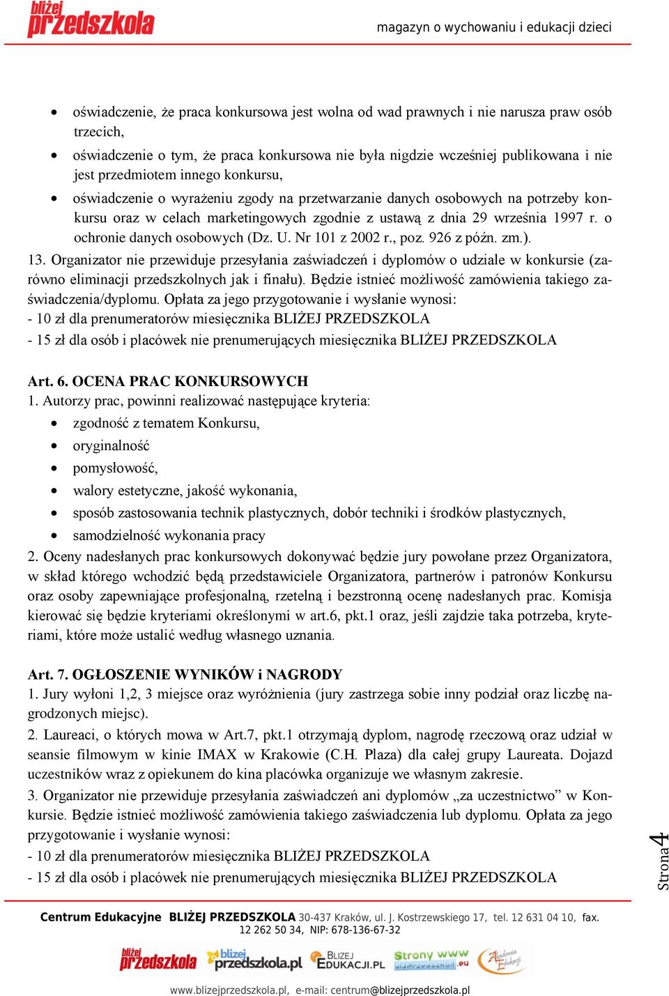 o ochronie danych osobowych (Dz. U. Nr 101 z 2002 r., poz. 926 z późn. zm.). 13.