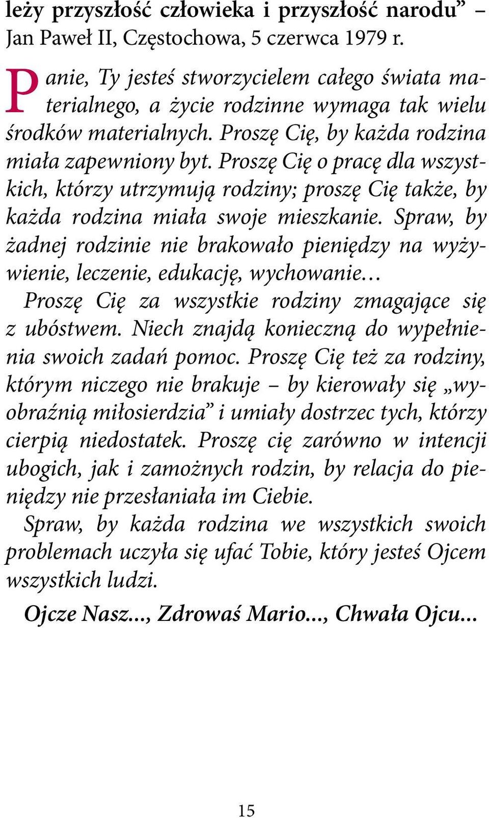 Proszę Cię o pracę dla wszystkich, którzy utrzymują rodziny; proszę Cię także, by każda rodzina miała swoje mieszkanie.