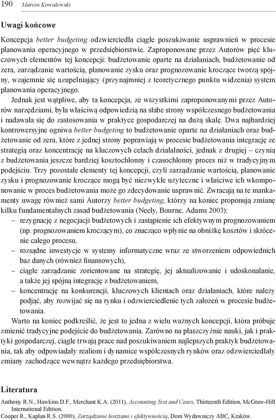 tworzą spójny, wzajemnie się uzupełniający (przynajmniej z teoretycznego punktu widzenia) system planowania operacyjnego.