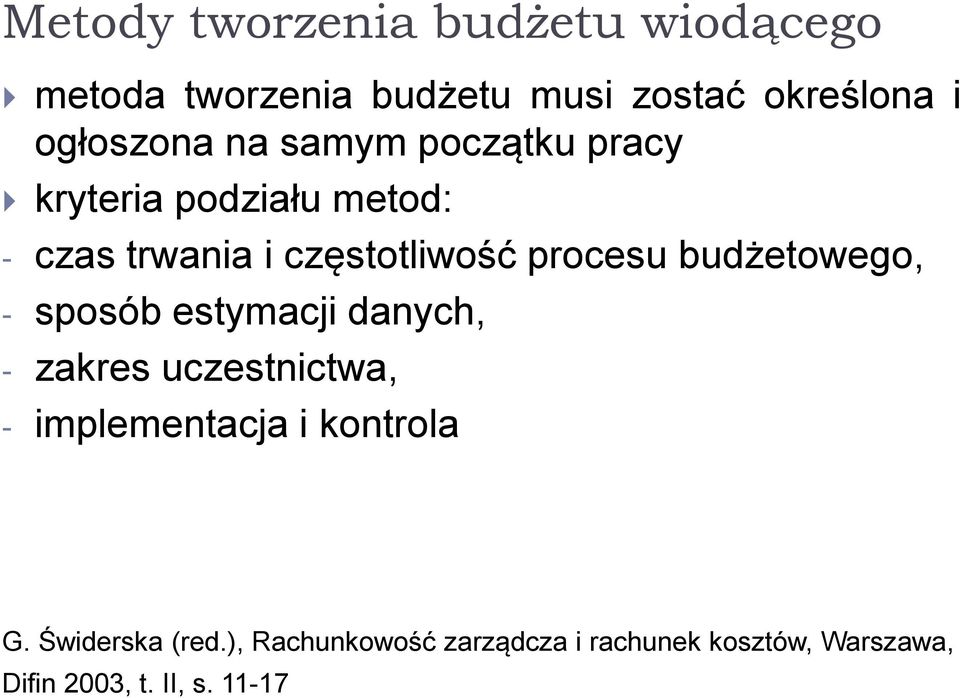 budżetowego, - sposób estymacji danych, - zakres uczestnictwa, - implementacja i kontrola G.