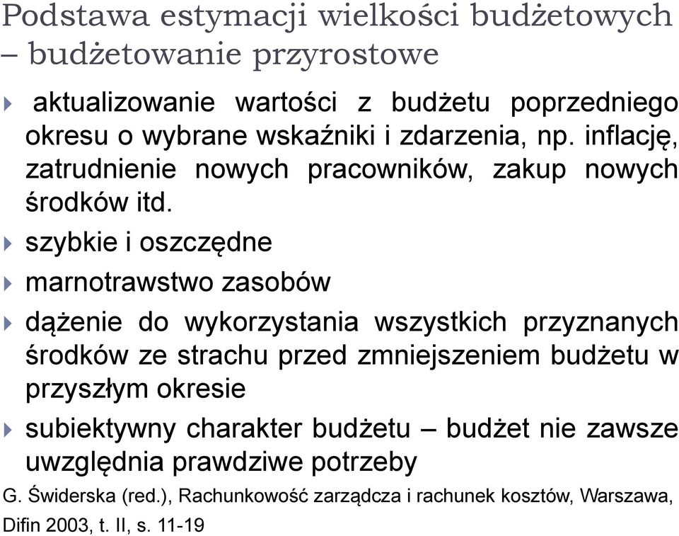 szybkie i oszczędne marnotrawstwo zasobów dążenie do wykorzystania wszystkich przyznanych środków ze strachu przed zmniejszeniem budżetu w