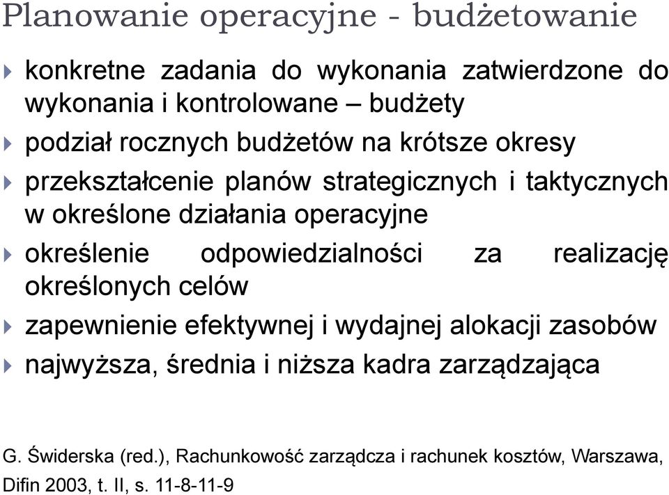 określenie odpowiedzialności za realizację określonych celów zapewnienie efektywnej i wydajnej alokacji zasobów najwyższa,