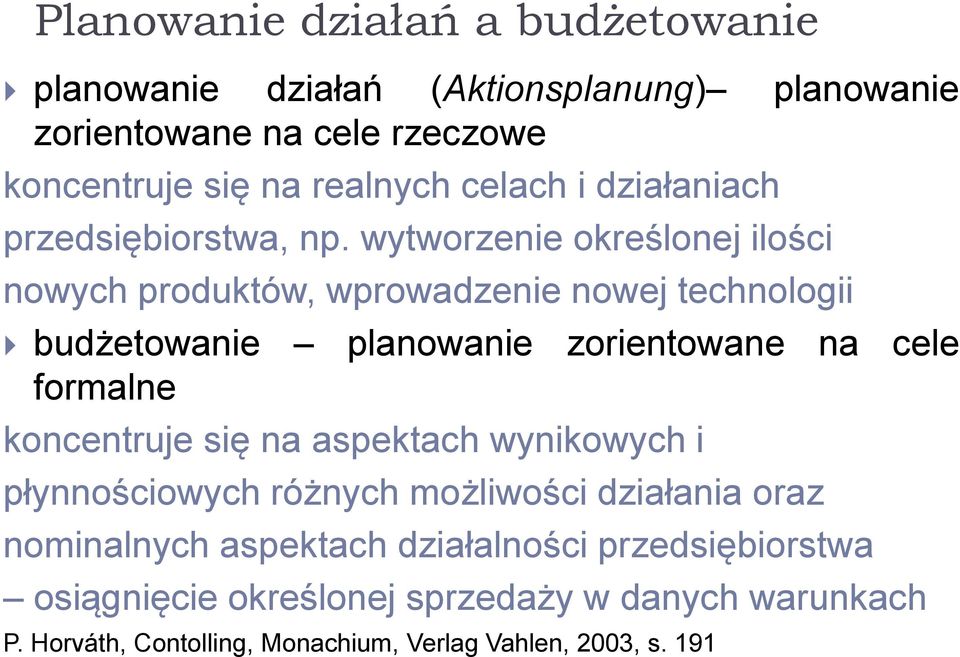 wytworzenie określonej ilości nowych produktów, wprowadzenie nowej technologii budżetowanie planowanie zorientowane na cele formalne