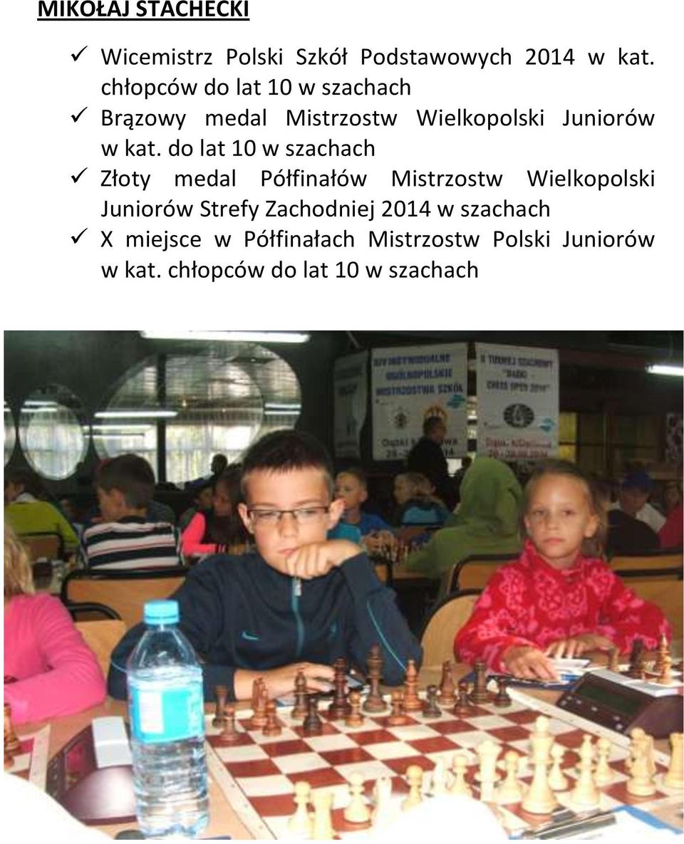 do lat 10 w szachach Złoty medal Półfinałów Mistrzostw Wielkopolski Juniorów Strefy