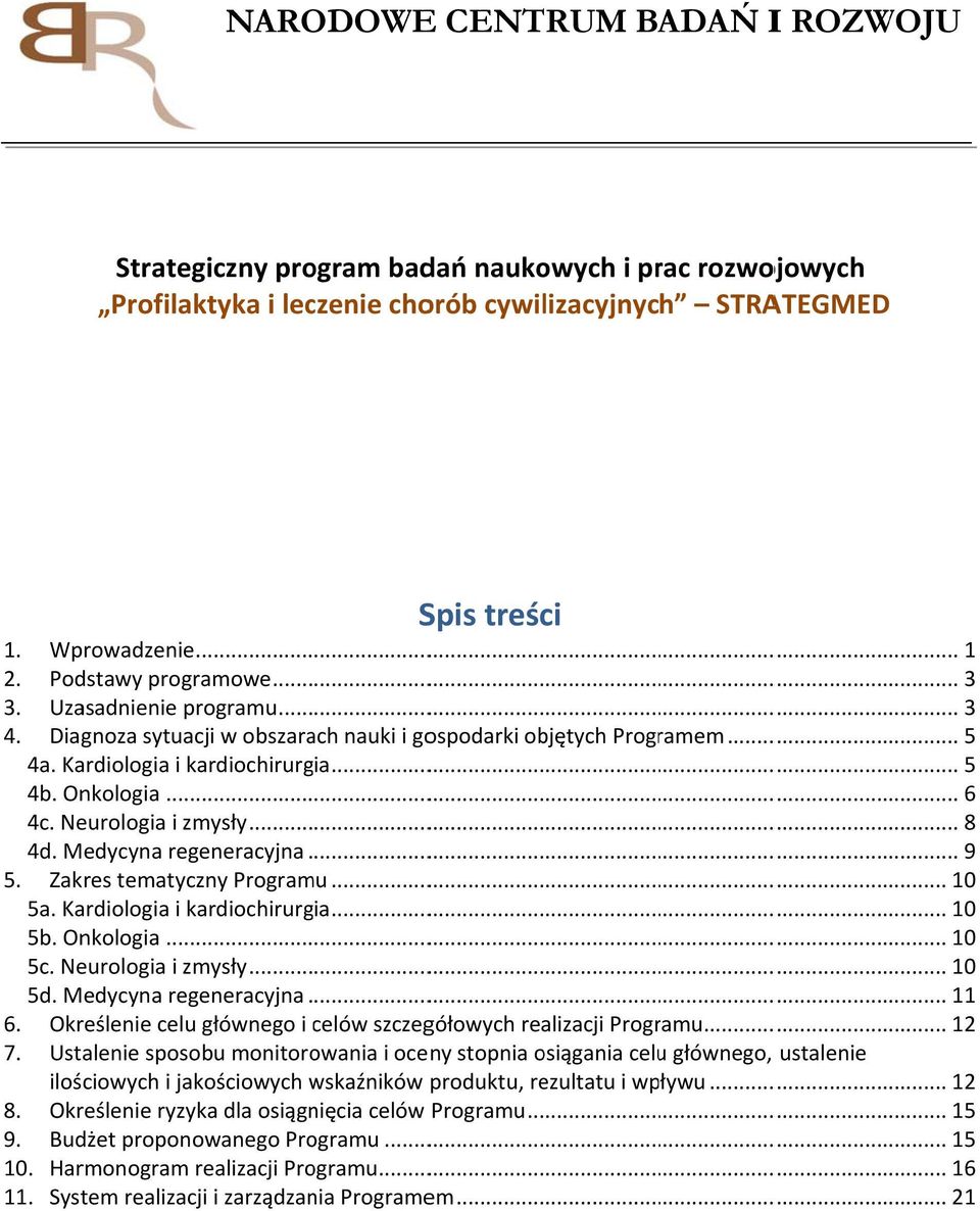 Neurologia i zmysły... 8 4d. Medycyna regeneracyjna... 9 5. Zakres tematyczny Programu... 10 5a. Kardiologia i kardiochirurgia... 10 5b. Onkologia... 10 5c. Neurologia i zmysły... 10 5d.