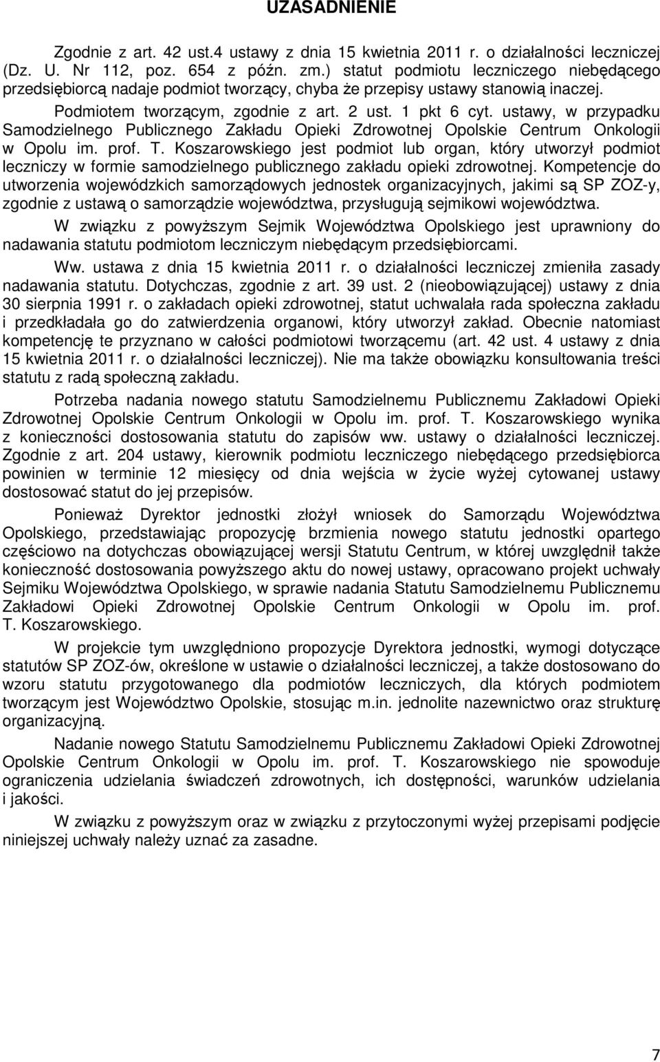 ustawy, w przypadku Samodzielnego Publicznego Zakładu Opieki Zdrowotnej Opolskie Centrum Onkologii w Opolu im. prof. T.