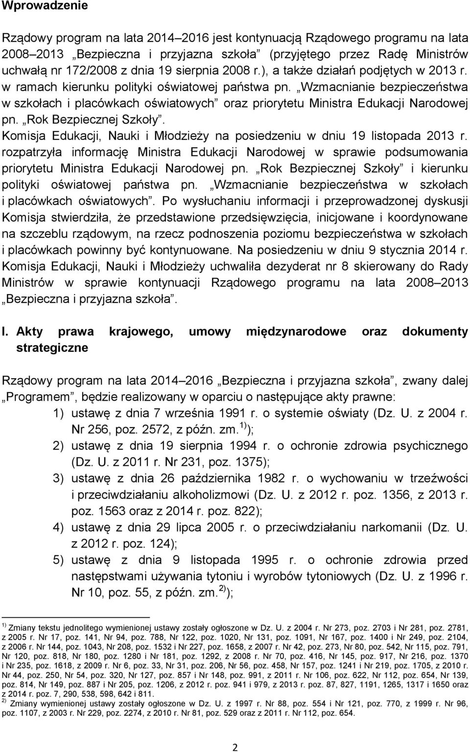 Wzmacnianie bezpieczeństwa w szkołach i placówkach oświatowych oraz priorytetu Ministra Edukacji Narodowej pn. Rok Bezpiecznej Szkoły.