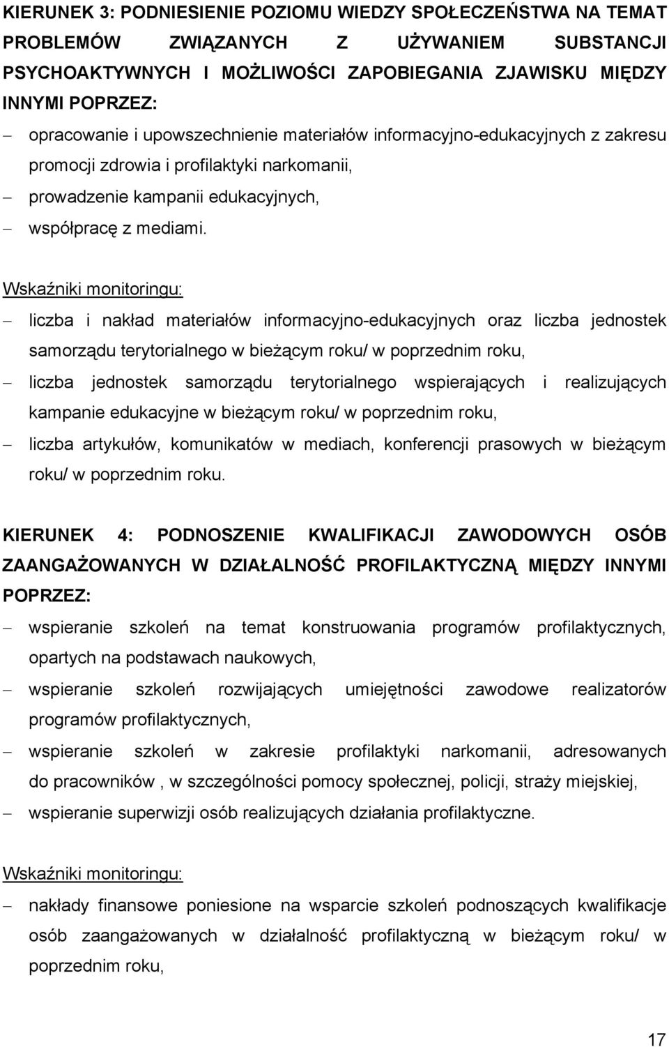 liczba i nakład materiałów informacyjno-edukacyjnych oraz liczba jednostek samorządu terytorialnego w bieżącym roku/ w poprzednim roku, liczba jednostek samorządu terytorialnego wspierających i