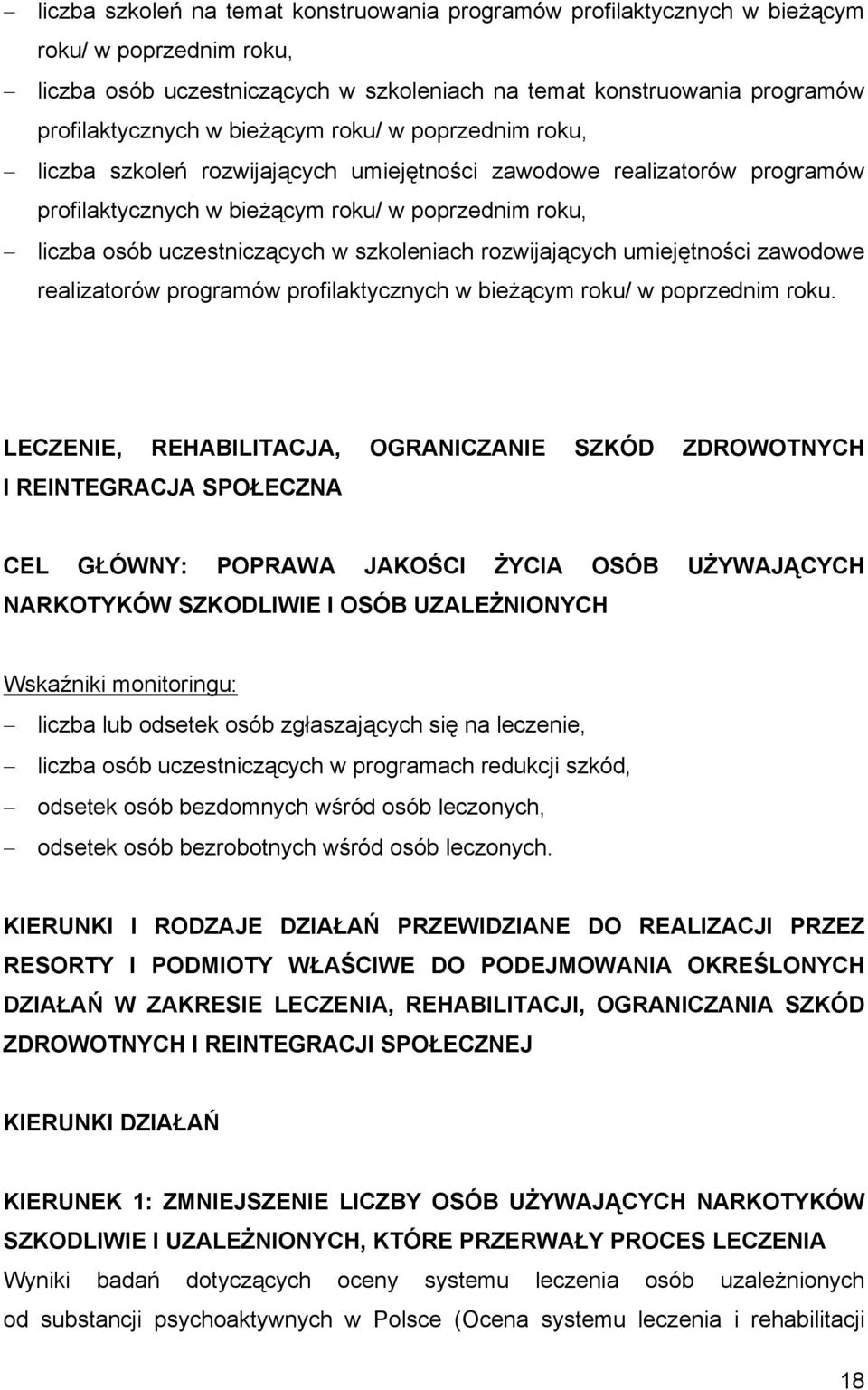 szkoleniach rozwijających umiejętności zawodowe realizatorów programów profilaktycznych w bieżącym roku/ w poprzednim roku.