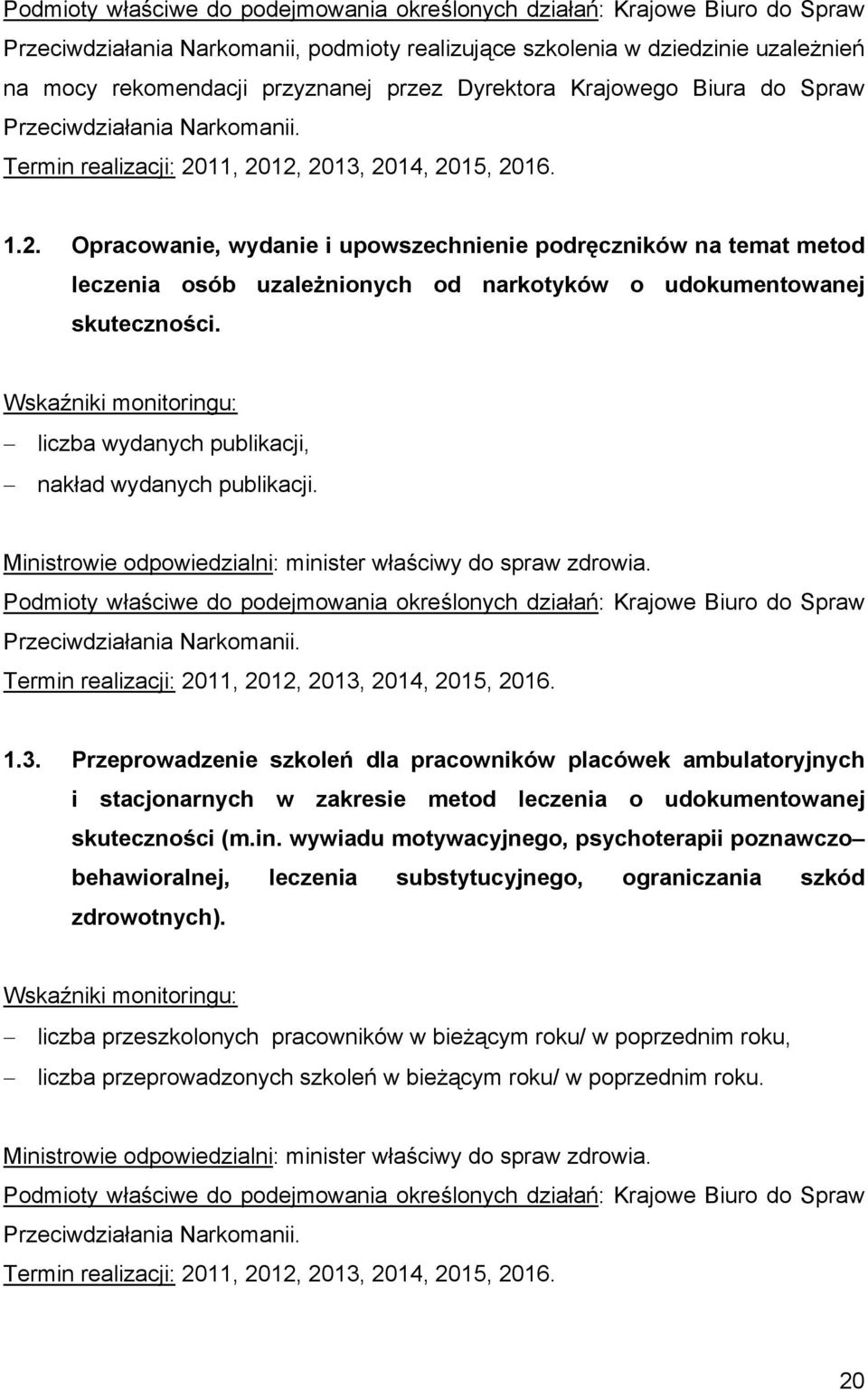 Ministrowie odpowiedzialni: minister właściwy do spraw zdrowia. Przeciwdziałania Narkomanii. 1.3.