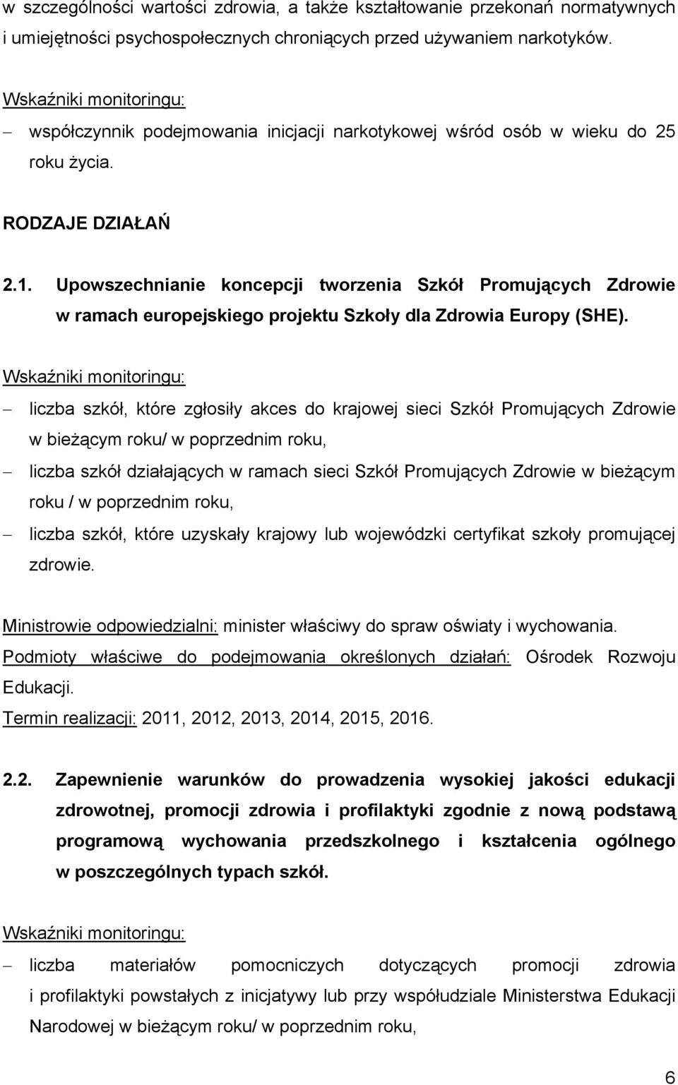 Upowszechnianie koncepcji tworzenia Szkół Promujących Zdrowie w ramach europejskiego projektu Szkoły dla Zdrowia Europy (SHE).