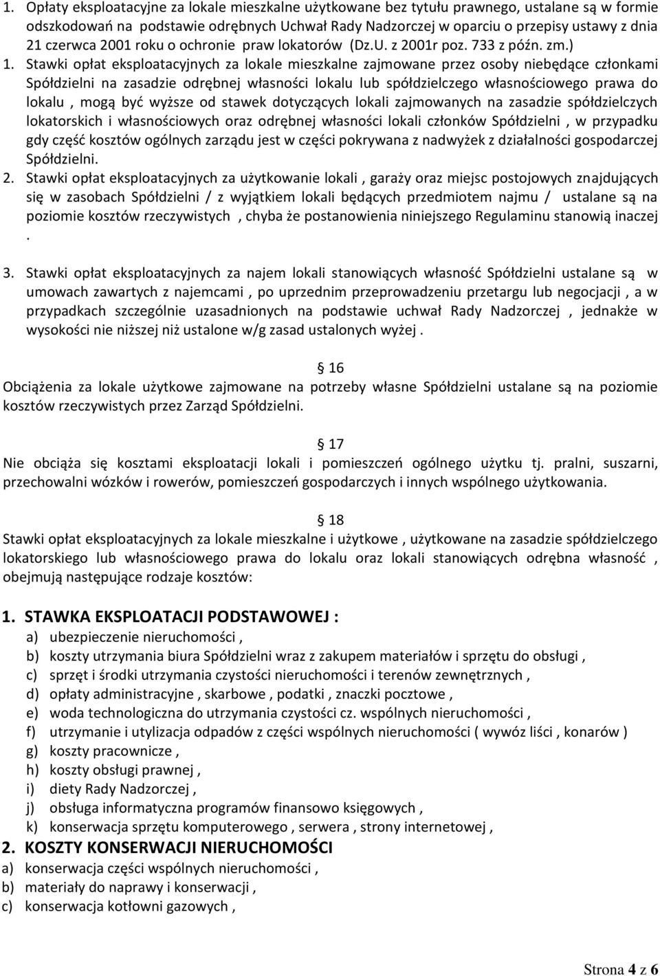 Stawki opłat eksploatacyjnych za lokale mieszkalne zajmowane przez osoby niebędące członkami Spółdzielni na zasadzie odrębnej własności lokalu lub spółdzielczego własnościowego prawa do lokalu, mogą